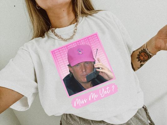 Pink 1-800 make America great again miss me yet design tee or sweatshirt