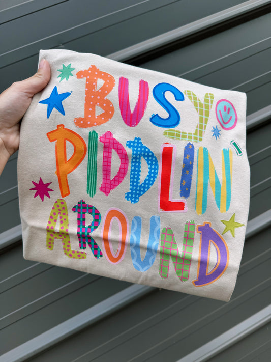 Busy Piddlin Around Graphic Tee | Colorful Southern Saying Shirt | Funny Country Tee